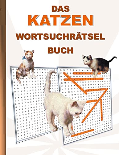 DAS KATZEN WORTSUCHRÄTSEL BUCH: Rätsel Suchsel Worträtsel Miezekatze Haustier Katze Kätzchen Weihnachten Geburtstag Ostern Halloween Nikolaus ... Senioren Rentner Studenten Schüler Schule