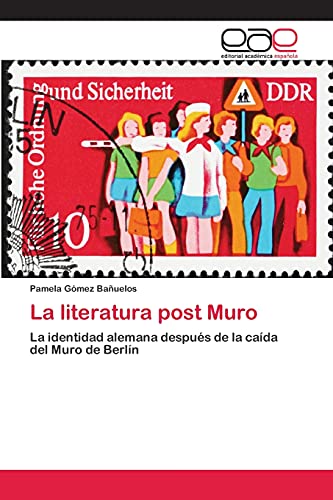 La literatura post Muro: La identidad alemana después de la caída del Muro de Berlín