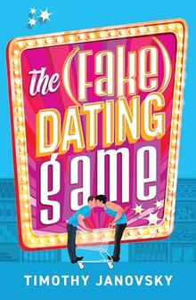 The (Fake) Dating Game: A brand new for 2024 LGBTQIA+ rom-com, perfect for fans of spicy romance and fake dating