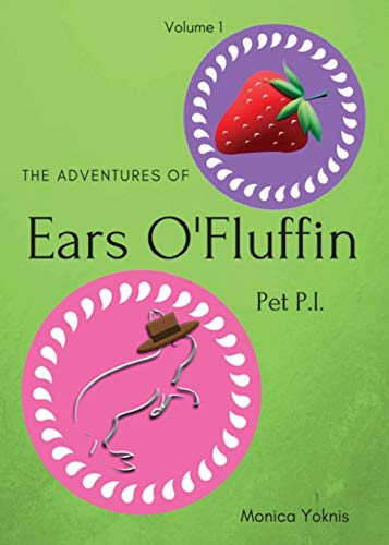 The Adventures of Ears O'Fluffin, Pet PI: Volume 1 (Ears O'Fluffin Short Stories, Band 1)