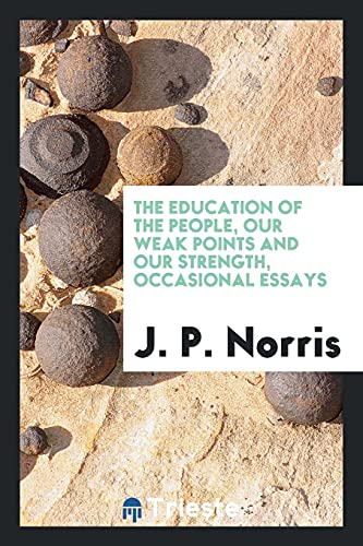 The education of the people, our weak points and our strength, occasional essays
