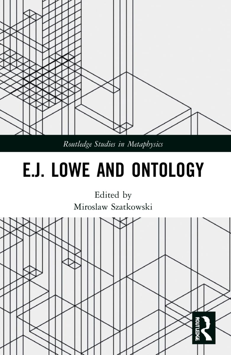 E.J. Lowe and Ontology (Routledge Studies in Metaphysics)