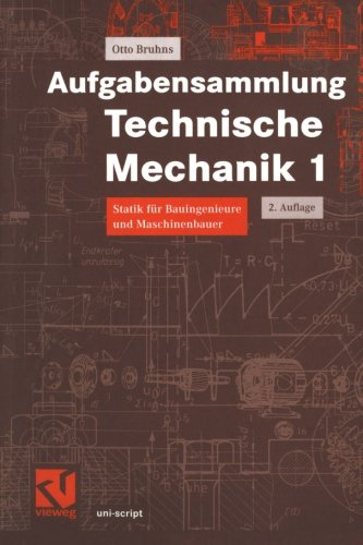 Aufgabensammlung Technische Mechanik, Bd.1, Statik: Statik für Bauingenieure und Maschinenbauer (uni-script)