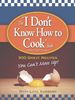 The "I Don't Know How to Cook" Book: 300 Great Recipes You Can't Mess Up!