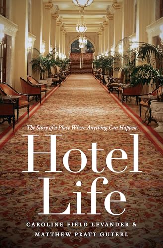 Hotel Life: The Story of a Place Where Anything Can Happen