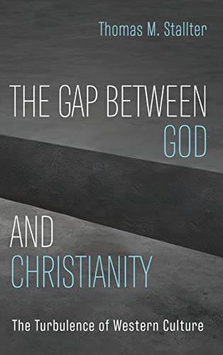 The Gap Between God and Christianity: The Turbulence of Western Culture
