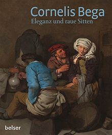 Cornelis Bega: Eleganz und raue Sitten