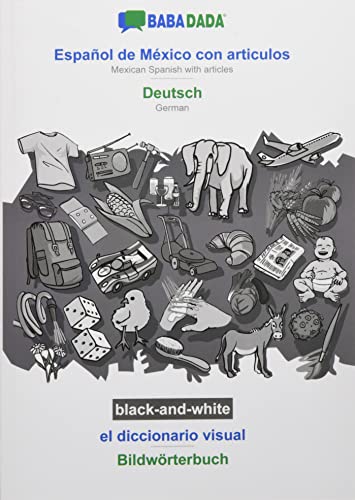 BABADADA black-and-white, Español de México con articulos - Deutsch, el diccionario visual - Bildwörterbuch: Mexican Spanish with articles - German, visual dictionary