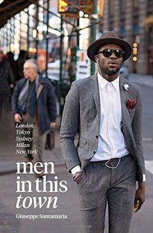 Men In This Town: London, Tokyo, Sydney, Milan and New York