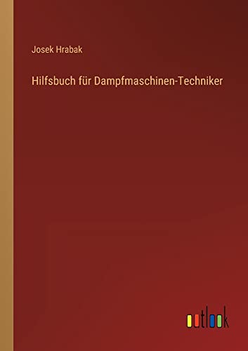Hilfsbuch für Dampfmaschinen-Techniker