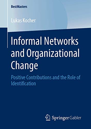Informal Networks and Organizational Change: Positive Contributions and the Role of Identification (BestMasters)