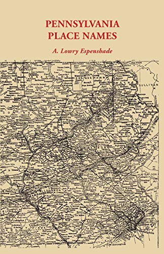 Pennsylvania Place Names (Pennsylvania State College Studies in History and Political)