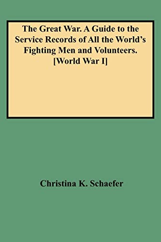 The Great War. A Guide to the Service Records of All the World's Fighting Men and Volunteers. [World War I]