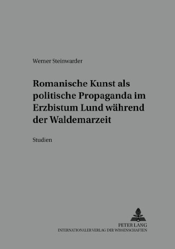 Romanische Kunst als politische Propaganda im Erzbistum Lund während der Waldemarzeit: Studien, besonders zum Bild der Heiligen Drei Könige (Beihefte zur Mediaevistik)