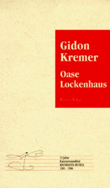 Oase Lockenhaus. 15 Jahre Kammermusikfest KREMERATA MUSICA 1981 - 1996