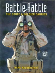 Battle Rattle: The Stuff a Soldier Carries (Battle Gear)