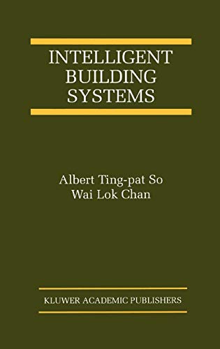 Intelligent Building Systems (The International Series on Asian Studies in Computer and Information Science, 5, Band 5)