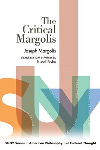 Joseph Margolis The Critical Margolis (American Philosophy And Cultural Thought)