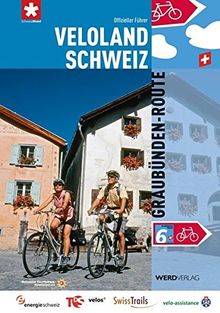 Veloland Schweiz 6: Graubünden-Route: Die offiziellen Routenführer