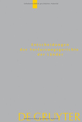 Entscheidungen der Verfassungsgerichte der Länder (LVerfGE): Baden-Württemberg, Berlin, Brandenburg, Bremen, Hamburg, Hessen, Mecklenburg-Vorpommern, ... Thüringen: 1.1. bis 31.12.2012