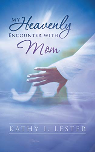 My Heavenly Encounter With Mom