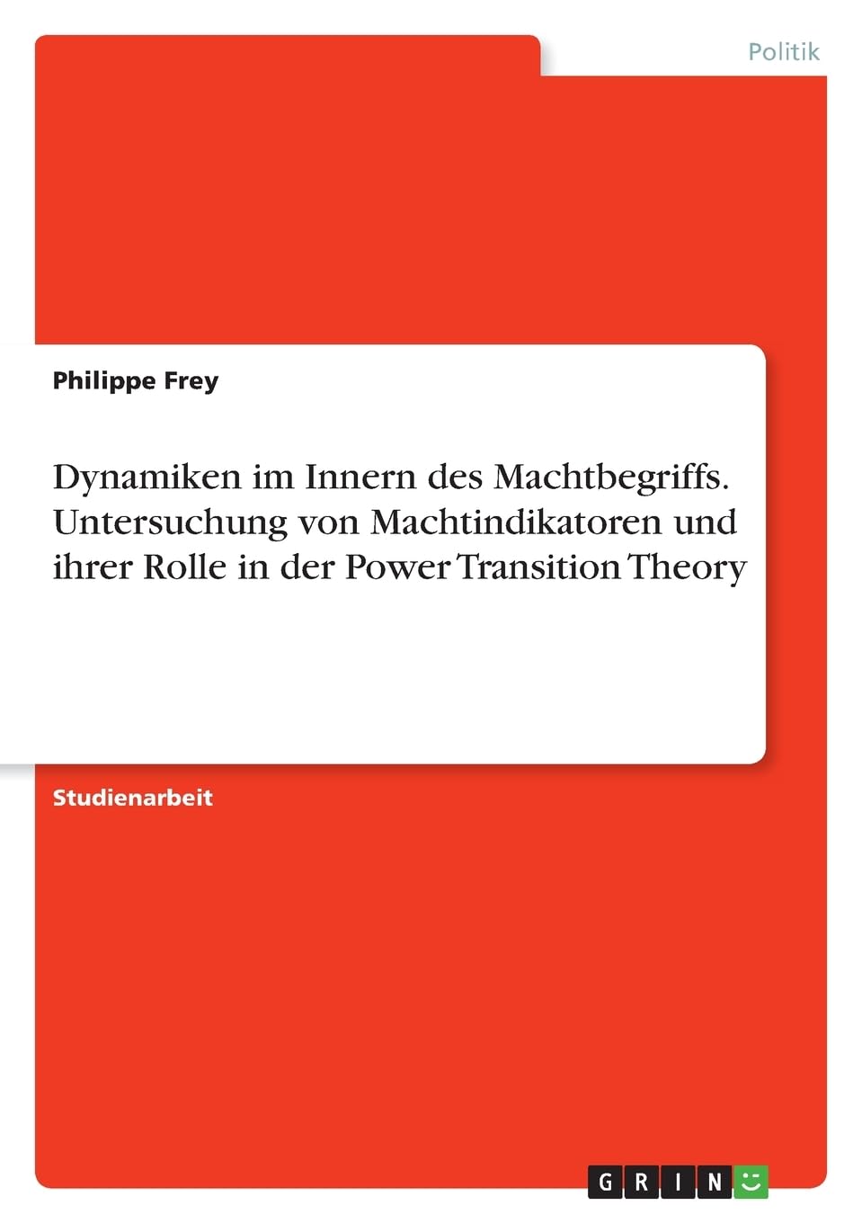 Dynamiken im Innern des Machtbegriffs. Untersuchung von Machtindikatoren und ihrer Rolle in der Power Transition Theory