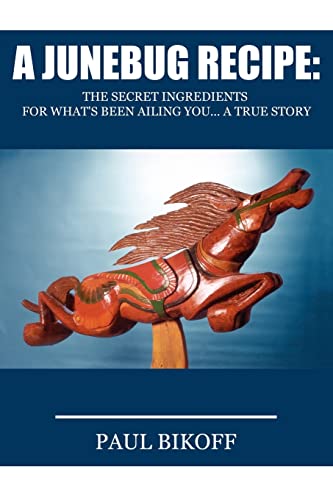 A JUNEBUG RECIPE: THE SECRET INGREDIENTS FOR WHAT'S BEEN AILING YOU... A TRUE STORY