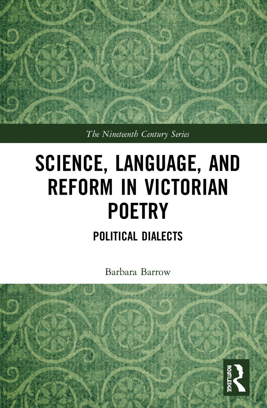 Science, Language, and Reform in Victorian Poetry: Political Dialects (Nineteenth Century)