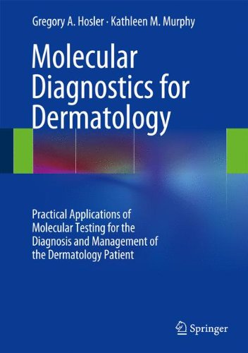 Molecular Diagnostics for Dermatology: Practical Applications of Molecular Testing for the Diagnosis and Management of the Dermatology Patient