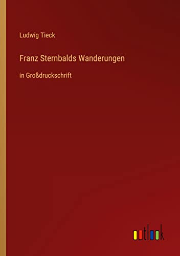 Franz Sternbalds Wanderungen: in Großdruckschrift