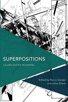 Superpositions: Laruelle and the Humanities (Critical Perspectives on Theory, Culture and Politics)