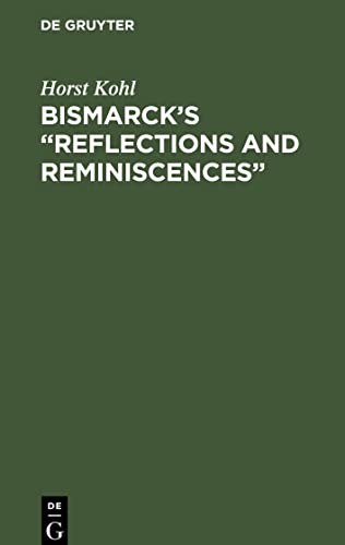 Bismarck¿s ¿Reflections and Reminiscences¿