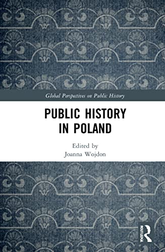 Public History in Poland (Global Perspectives on Public History)