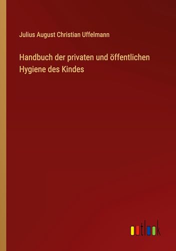 Handbuch der privaten und öffentlichen Hygiene des Kindes