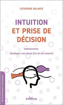 Intuition et prise de décision : développer une écoute fine de ses ressentis