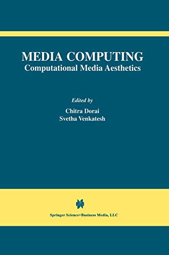 Media Computing: Computational Media Aesthetics (The International Series in Video Computing, 4, Band 4)