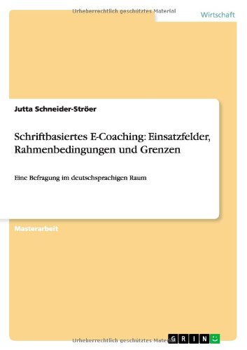 Schriftbasiertes E-Coaching: Einsatzfelder, Rahmenbedingungen und Grenzen: Eine Befragung im deutschsprachigen Raum