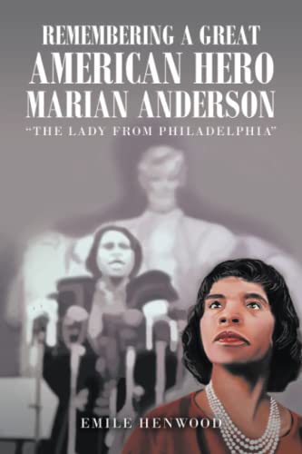 Remembering a Great American Hero Marian Anderson: “The Lady from Philadelphia”