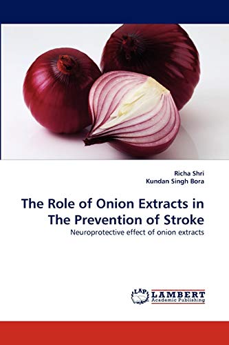 The Role of Onion Extracts in The Prevention of Stroke: Neuroprotective effect of onion extracts