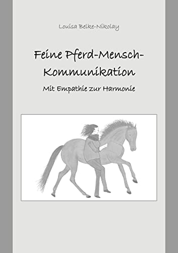 Feine Pferd-Mensch-Kommunikation: Mit Empathie zur Harmonie