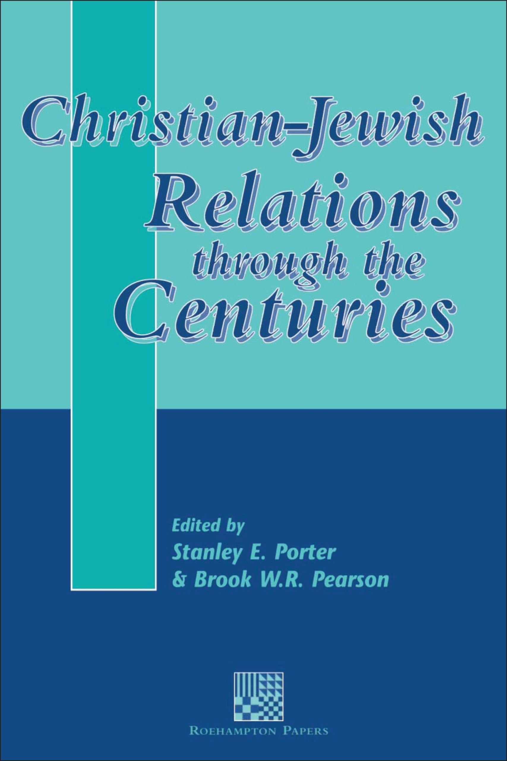 Christian-Jewish Relations through the Centuries (Library of New Testament Studies, Band 192)