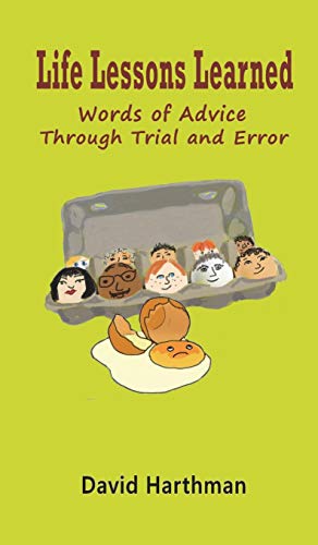 Life Lessons Learned: Words of Advice Through Trial and Error
