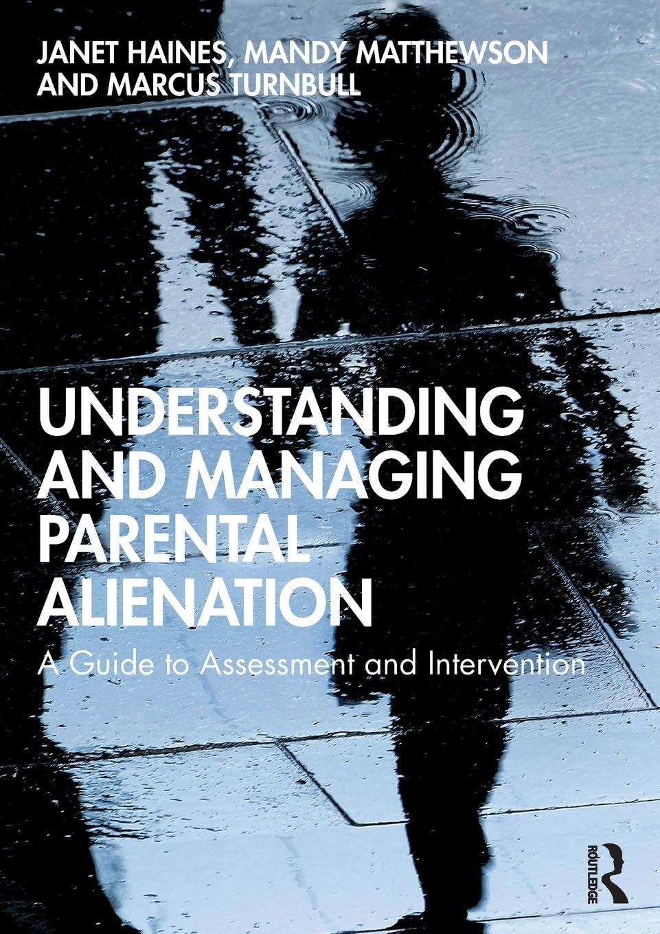 Janet Haines Understanding And Managing Parental Alienation, A Guide To Assessment And Intervention