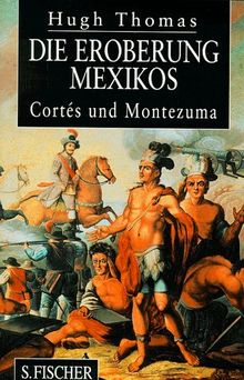 Die Eroberung Mexikos. Cortes und Montezuma