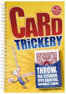 Card Trickery: Throw, Fan, Flourish, Spot Cheaters and Do Magic With Cards (Klutz)