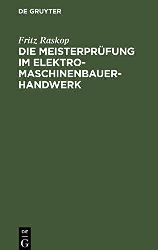 Die Meisterprüfung im Elektro-Maschinenbauer-Handwerk: Lehr- und Hilfsbuch für die Vorbereitung zur Meisterprüfung. Handbuch für die Mitglieder der Meister-Prüfungskommission