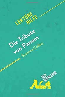 Die Tribute von Panem von Suzanne Collins (Lektürehilfe): Detaillierte Zusammenfassung, Personenanalyse und Interpretation