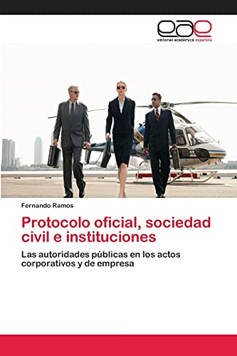 Protocolo oficial, sociedad civil e instituciones: Las autoridades públicas en los actos corporativos y de empresa