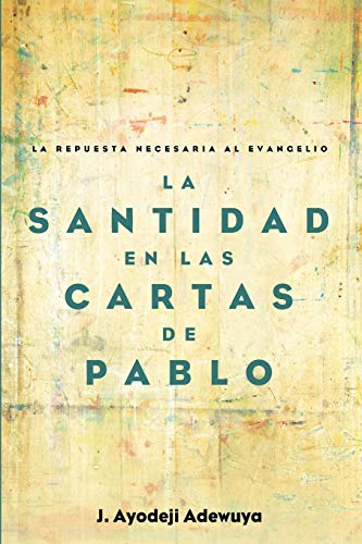 La Santidad en las Cartas de Pablo: La Repuesta Necesaria al Evangelio