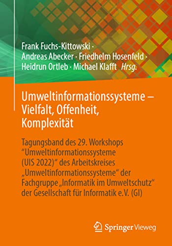 Umweltinformationssysteme – Vielfalt, Offenheit, Komplexität: Tagungsband des 29. Workshops “Umweltinformationssysteme (UIS 2022)“ des Arbeitskreises ... der Gesellschaft für Informatik e.V. (GI)